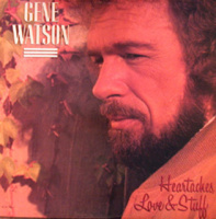 Gene Watson - Heartaches, Love & Stuff